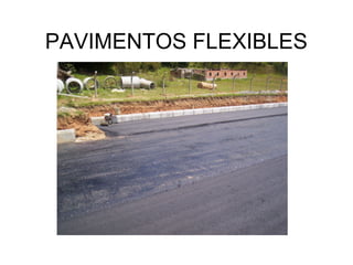 PAVIMENTOS FLEXIBLES 
 