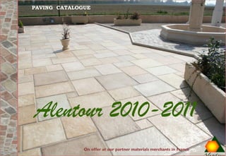 PAVING CATALOGUE




Alentour 2010-2011
              On offer at our partner materials merchants in France
 