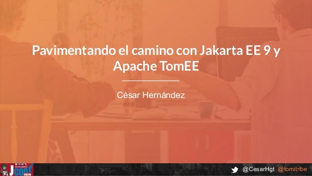Pavimentando El Camino Con Jakarta Ee 9 Y Apache Tomee