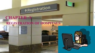 REGISTRATION OF HOSPITALS
CHAPTER -V
 