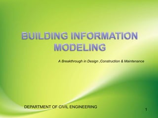A Breakthrough in Design ,Construction & Maintenance
DEPARTMENT OF CIVIL ENGINEERING
1
 