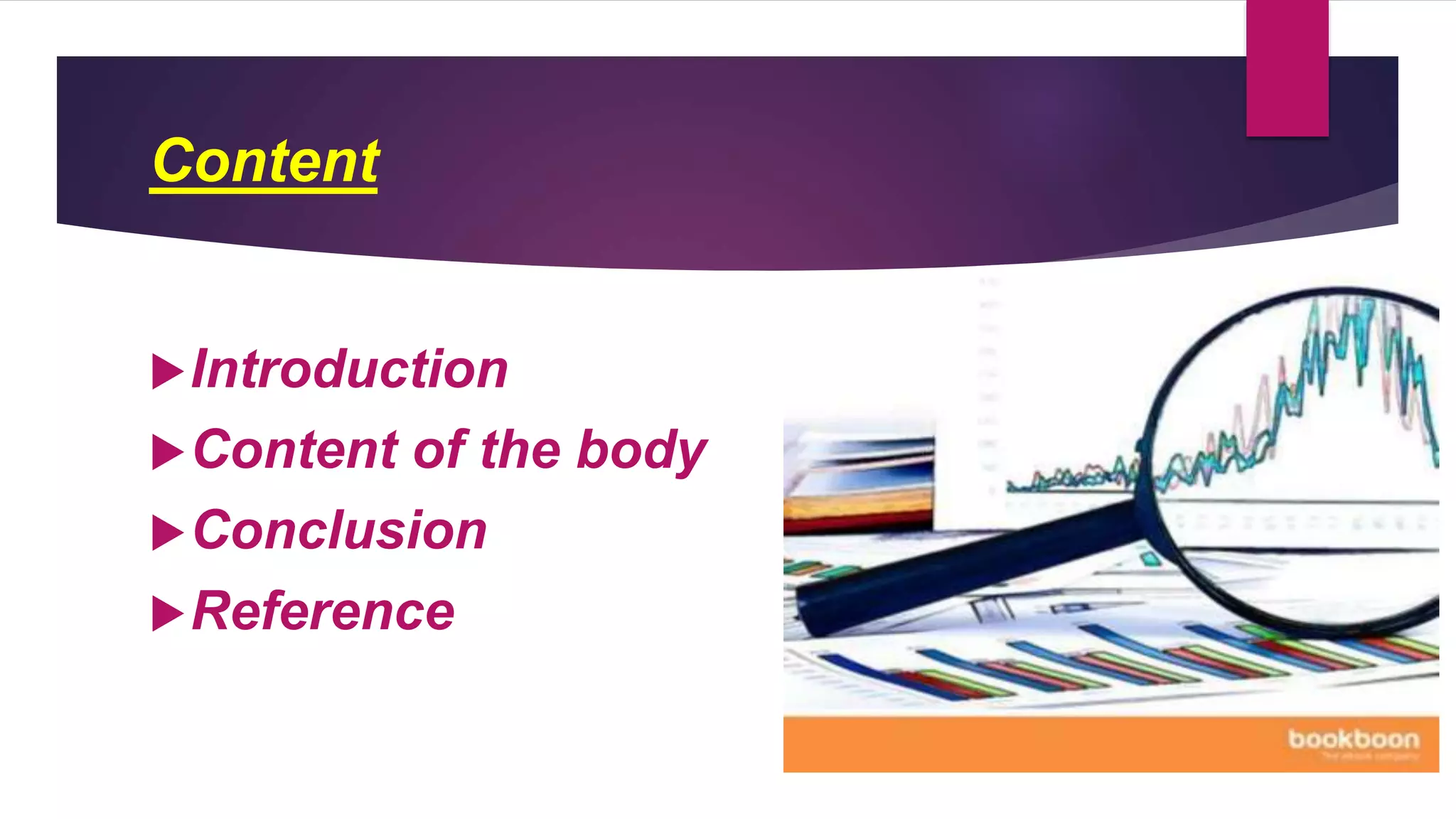 Content
Introduction
Content of the body
Conclusion
Reference
 