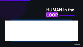 HUMAN in the
LOOP
UXDX 2024
 