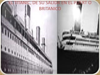 EL TITANIC, DE SU SALIDA EN EL PUERT O BRITANICO