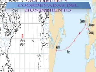 RECORRIDO Y COORDENADAS DEL HUNDIMIENTO