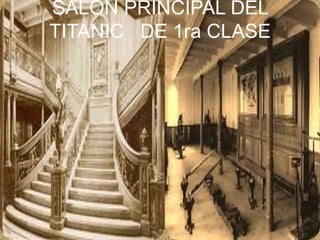 SALON PRINCIPAL DEL TITANIC   DE 1ra CLASE