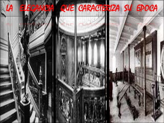 LA   ELEGANCIA   QUE  CARACTERIZA  SU  EPOCA