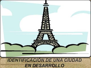 IDENTIFICACIÓN DE UNA CIUDAD EN DESARROLLO
