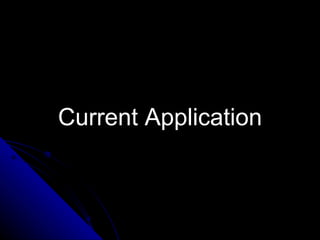Current Application
 