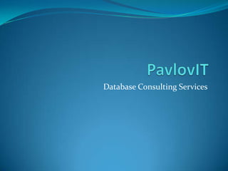 PavlovIT Database Consulting Services 