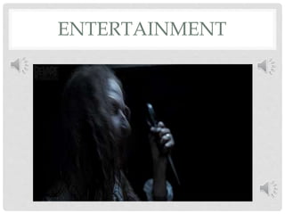 ENTERTAINMENT 
 