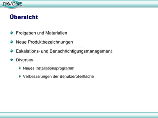 Übersicht Freigaben und Materialien Neue Produktbezeichnungen Eskalations- und Benachrichtigungsmanagement Diverses Neues Installationsprogramm Verbesserungen der Benutzeroberfläche 