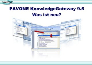 PAVONE KnowledgeGateway 9.5 Was ist neu? 