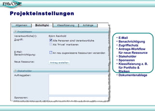 Projekteinstellungen E-Mail Benachrichtigung Zugriffschutz Antrags-Workflow für neue Ressource Stakeholder Sponsoren Klassifizierung z. B.  für Portfolio & Risiken Dokumentenablage 