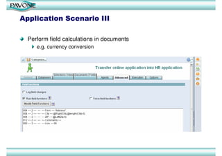 Application Scenario III

  Perform field calculations in documents
     e.g. currency conversion
 