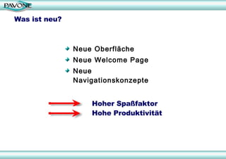 Was ist neu? Neue Oberfläche Neue Welcome Page Neue Navigationskonzepte  Hoher Spaßfaktor Hohe Produktivität 