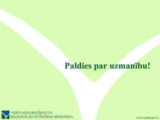 Paldies par uzmanību!
 