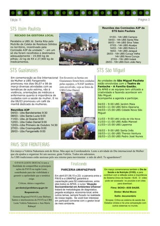 Finalizando
STS Guaianases
RECADO DA GESTORA LOCAL
Parabéns a UBS Jd. Santa Rita pelo
Mutirão de Coleta de Resíduos Sólidos
no território, incentivado pela
Comissão A3P da unidade." - em um
só dia foram recolhidos e destinados
adequadamente - 19,900 kg de
pilhas; 22 kg de RX e 27,900 kg de
medicamentos.
STS Itaim Paulista
Página 3Edição 11
As unidades de São Miguel Paulista
estão envolvidas com o Teatro de
Fantoche - A Família Gastão.
Os APAS e as equipes tem utilizado a
criatividade e fazendo acontecer em
São Miguel.
Acompanhe a agenda e participe.
04/03 - 9:00 UBS Jardim Maia
04/03—11:00 UBS Nitro Operaria
04/03—15:00 UBS Cidade Nova São
Miguel
11/03 - 9:00 UBS União de Vila Nova
11/03—11:00 UBS Adão Manoel
11/03—15:00 UBS Lapenna
18/03 - 9:00 UBS Santa Inês
18/03—11:00 UBS Thersio Ventura
18/03—15:00 UBS Pedro José Nunes
Em março comemoramos também o Dia da
Saúde e da Nutrição (31/03), e para
contribuir com a reflexão sobre a importância
do Sistema Único de Saúde—SUS . O vídeo
pode ser acessado no youtube e em sites
para download .
Filme: SICKO—SOS SAUDE.
Diretor: Michel Moore
Estilo: documentário
Sinopse: Critica ao sistema de saúde dos
Estados Unidos e há uma comparação com
outros sistemas no mundo.
O PAVS LESTE DESTACA tem a
finalidade de compartilhar as principais
ações do PAVS na região Leste,
contribuindo para dar visibilidade e
garantir a capilaridade que a temática
exige.
Críticas, ideias e sugestões:
pavsleste@prefeitura.sp.gov.br
Responsáveis:
Gestora Regional PAVS Leste Bárbara
Santos e interlocutoras do PAVS na CRS
Leste Valéria Nakamura e Ana Maria
Rabaçal
Reuniões A3P
04/03 - Ubs Bandeirantes 9:30
08/03 - Ubs Santa Luzia 9:00
11/03 - Ubs Jd Soares 9:00
12/03 - Ubs Celso Daniel 9:00
12/03—Ubs Primeiro de Outubro 14:30
27/03 - Ubs Cosmopolita 9:00
28/03 - Ubs Fanganiello 9:00
Em comemoração ao Dia Internacional
da Mulher a UBS Fanganiello
promoveu nos dias 06,07 e 08 de
março diversas atividades com as
temáticas de auto estima, não à
violência, orientações de médicos e
enfermeiros quanto à importância de
cuidados com a saúde da mulher. E no
dia 08/03 promoveu um café da
manhã dedicado às mulheres.
PAVS SEM FRONTEIRAS
Em março a Valéria Nakamura está de férias. Mas aqui na Coordenadoria Leste a atividade do Dia internacional da Mulher
que ela ajudou a organizar foi um sucesso, grata Valéria. Todos nós adoramos.
As UBS tradicionais estão ansiosas pelo seu retorno para movimentar o mês de abril. Te aguardamos!!
Reuniões das Comissões A3P da
STS Itaim Paulista
01/03 - 14h UBS Campos
04/03 - 14h UBS Santa Rita
06/03 - 14h UBS Silva Teles
07/03 - 14h UBS Atualpa
14/03 - 14h UBS Robru II
18/03 - 14h UBS Jaraguá
26/03 - 10h UBS Curuça Velha
14h UBS Nova Curuça
27/03 - 15h UBS Indaiá
28/03 - 10h UBS Dom João Nery
STS São Miguel
Em fevereiro as hortas em
Guaianases foram bem cuidadas
pelas equipes, o NASF também
está envolvido, veja as fotos da
UBS Celso Daniel.
PARCERIA UMAPAZ/PAVS
Em abril (01,08,15 e 22) a parceria entre o
PAVS e a UMAPAZ garantirá a
capacitação para 50 colaboradores, entre
eles todos os APAS, o curso “Atuação
Socioambiental em Ambientes Urbanos”
tratará de metodologias de diagnóstico,
pegada ecológica, economia local, entre
outros temas, sempre focado na realidade
da nossa região. Se você tiver interesse
em participar converse com o gestor local
de meio ambiente.
 