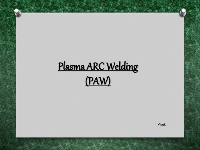 plasma arc welding ppt presentation Polarity in dc arc welding |authorstream.