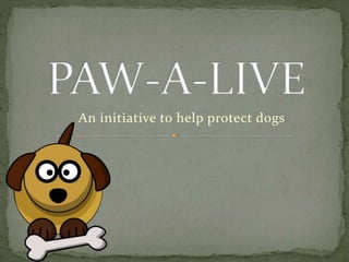 An initiative to help protect dogs
 