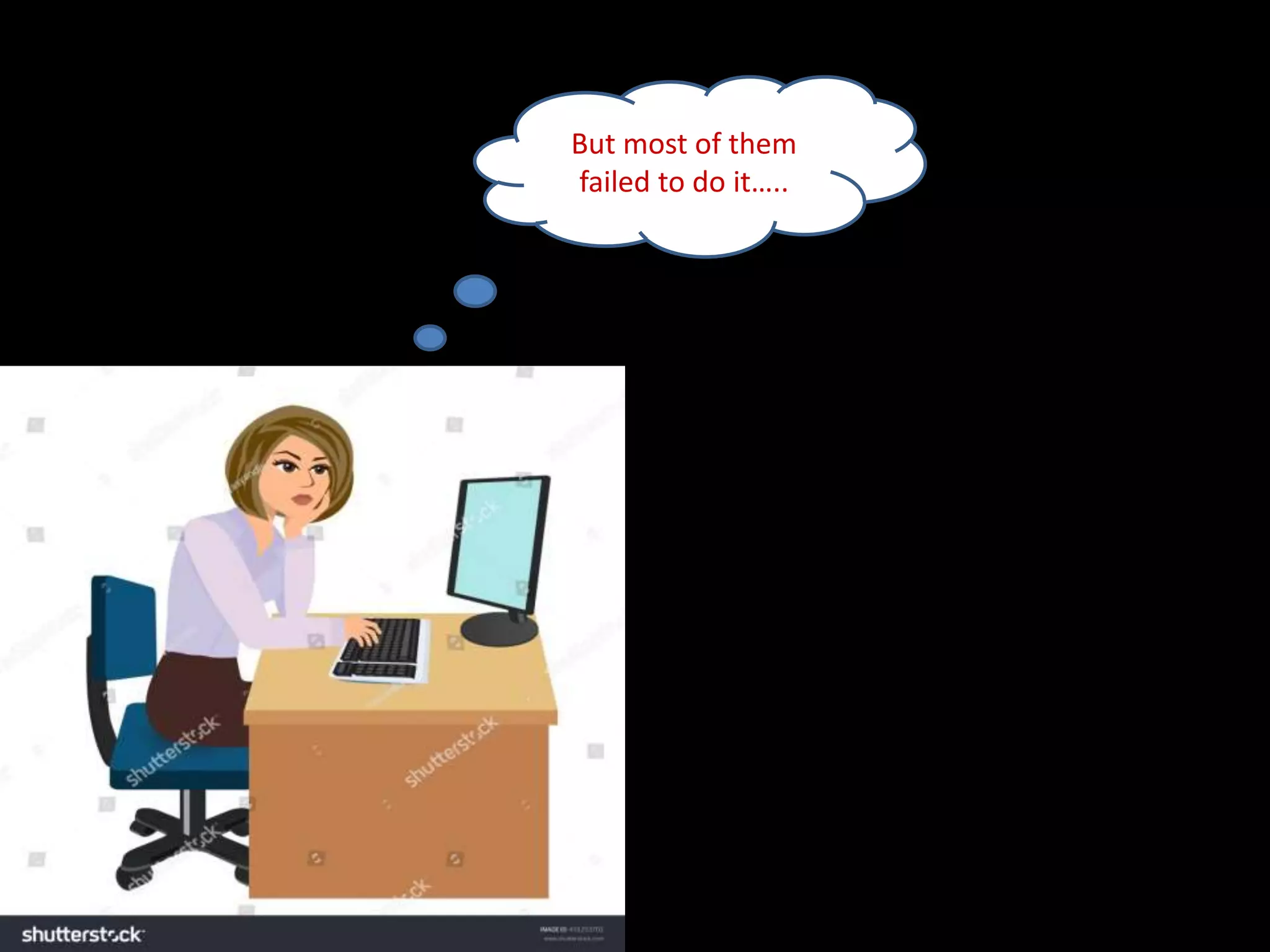 But most of them failed to do it….. 