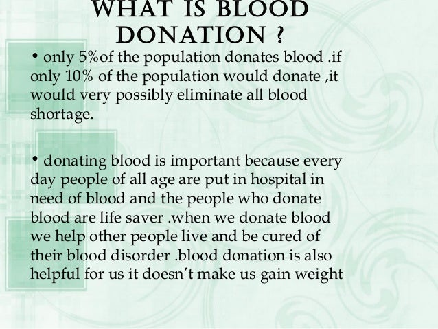 to make awareness about blood donation Donating blood is a safe, simple, and rewarding experience that usually only takes 45-60 minutes before you donate to donate blood, find a blood bank near you using. to make awareness about blood donation Donating blood is a safe, simple, and rewarding experience that usually only takes 45-60 minutes before you donate to donate blood, find a blood bank near you using.