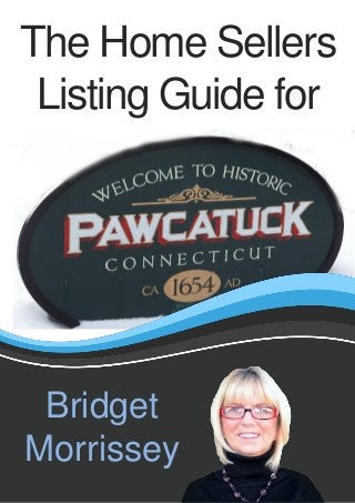 The Home Sellers
Listing Guide for
Bridget
Morrissey
 