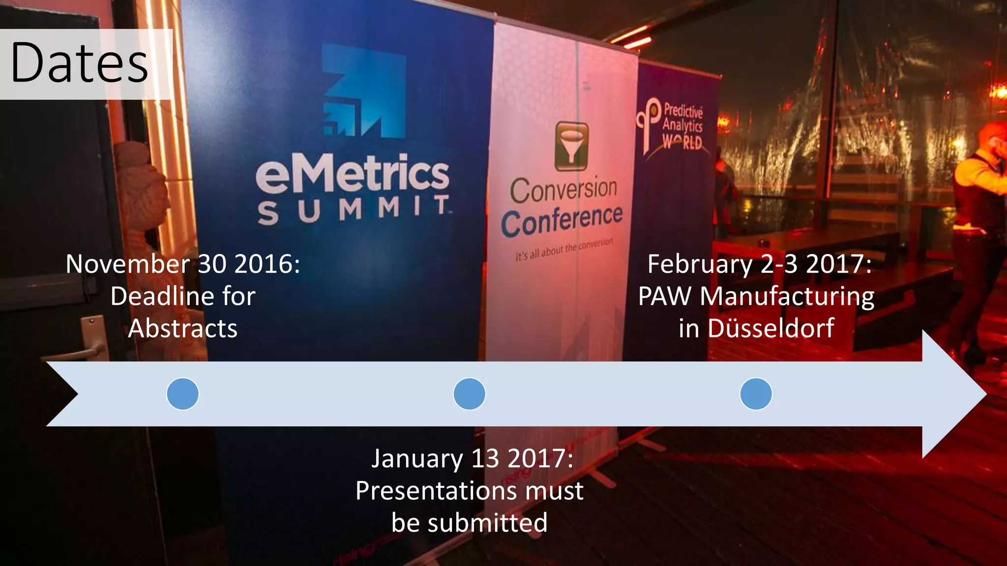 November 30 2016:
Deadline for
Abstracts
January 13 2017:
Presentations must
be submitted
February 2-3 2017:
PAW Manufacturing
in Düsseldorf
Dates
 