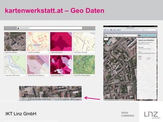 kartenwerkstatt.at – Geo Daten




 IKT Linz GmbH
Credits: Screenshots Kartenerkstatt: CC-by-sa: Kartenwerkstatt.at
 