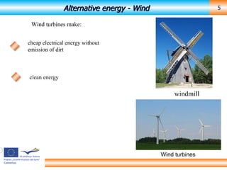 Alternative energy - Wind windmill Wind turbines cheap electrical energy without emission of dirt Wind turbines make: clean energy 