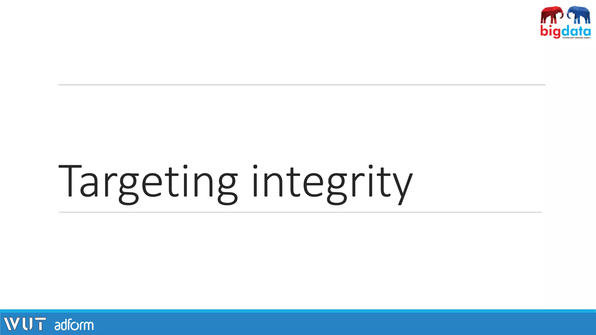 Targeting integrity
 