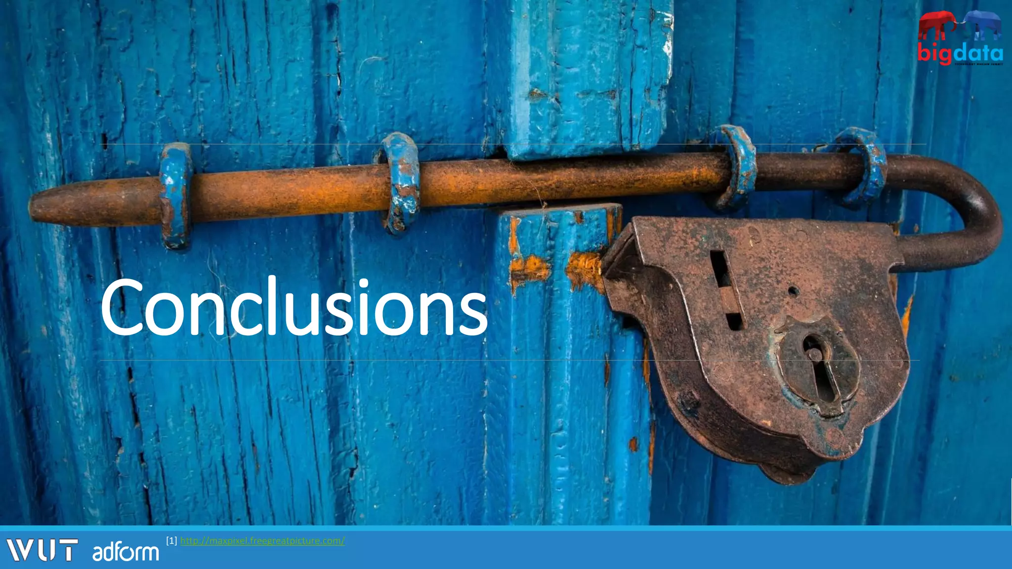 Conclusions
[1] http://maxpixel.freegreatpicture.com/
 