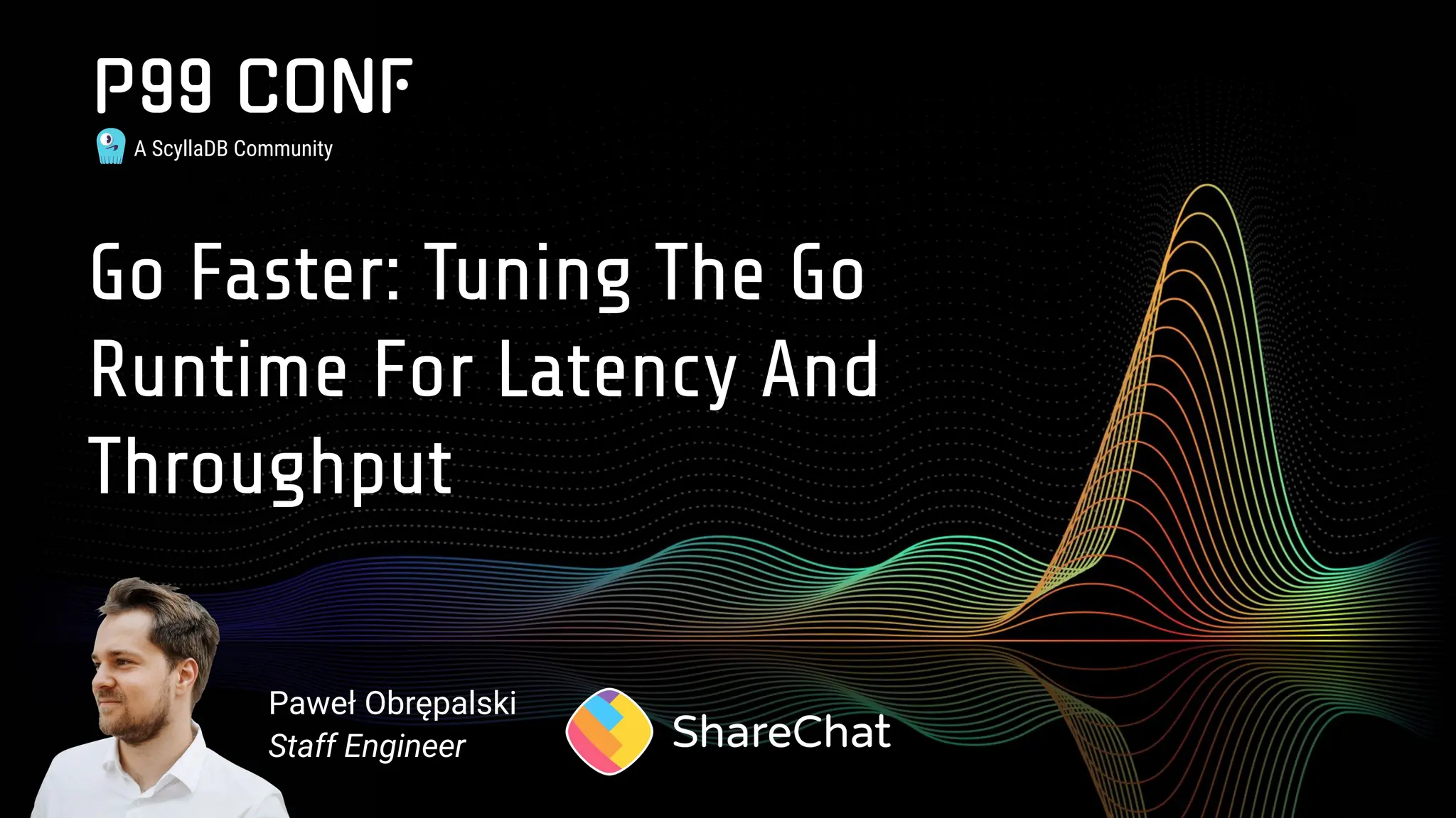 A ScyllaDB Community
Go Faster: Tuning The Go
Runtime For Latency And
Throughput
Paweł Obrępalski
Staff Engineer
 