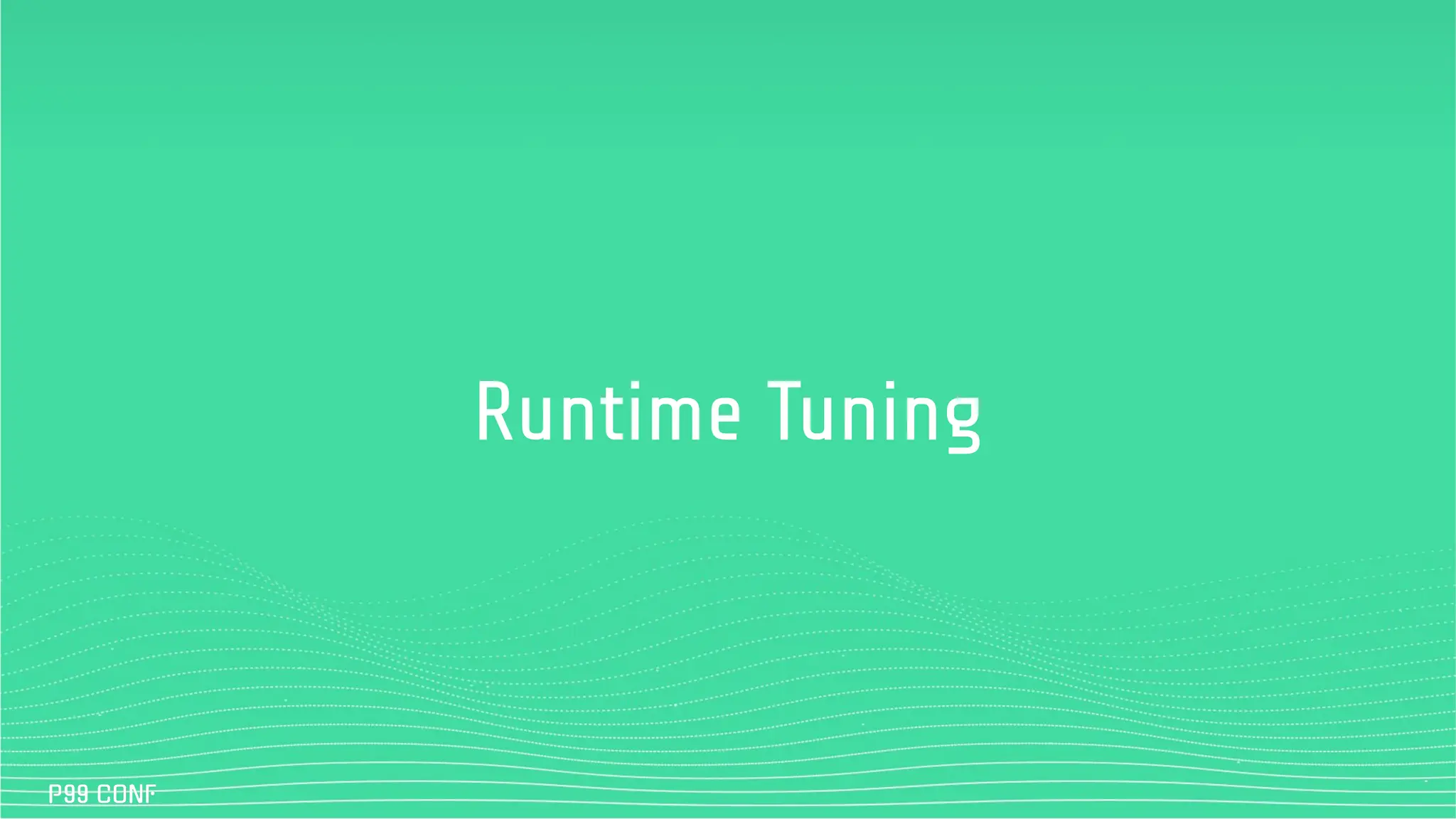Runtime Tuning
 