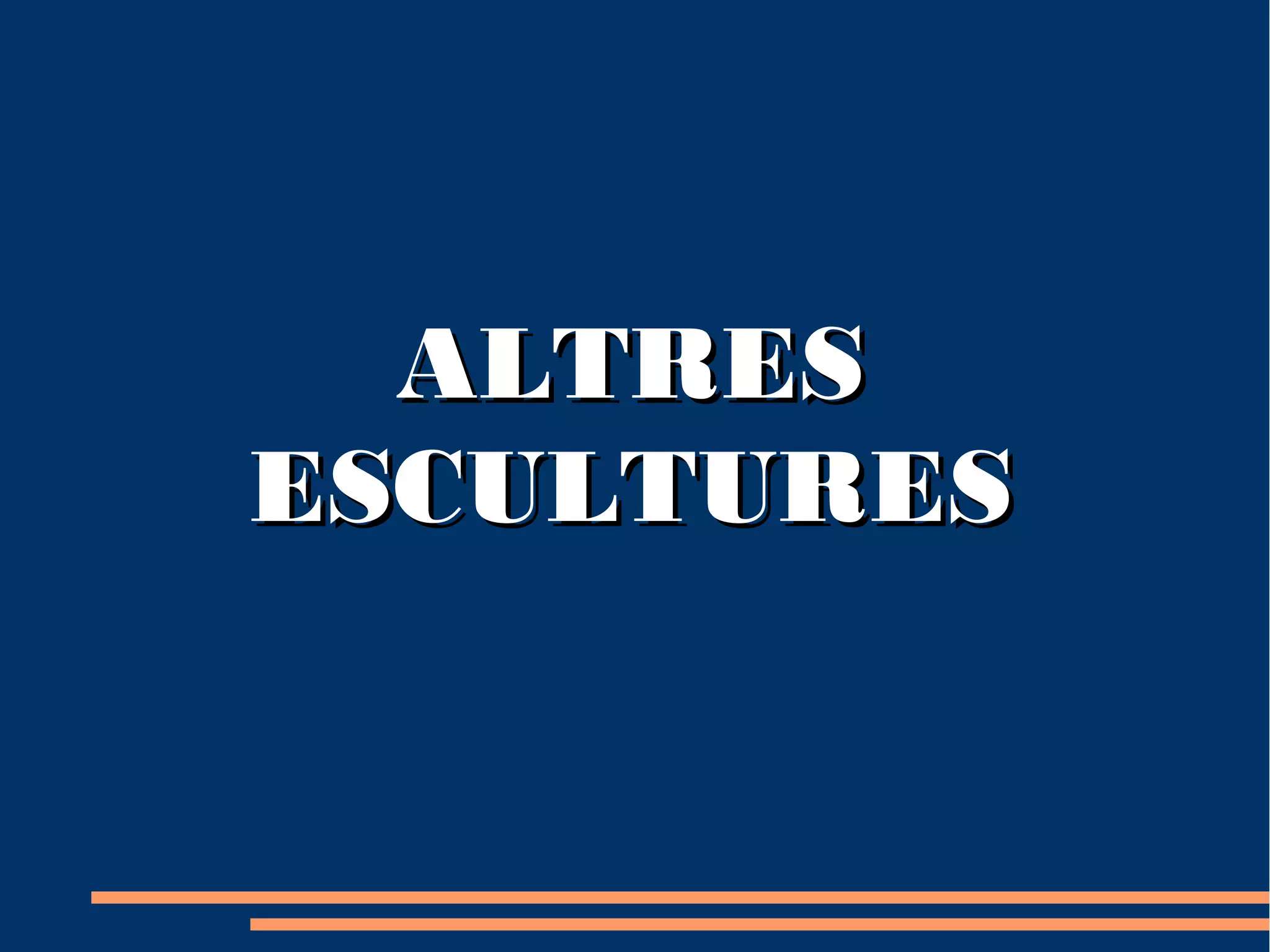 ALTRES
ESCULTURES
 