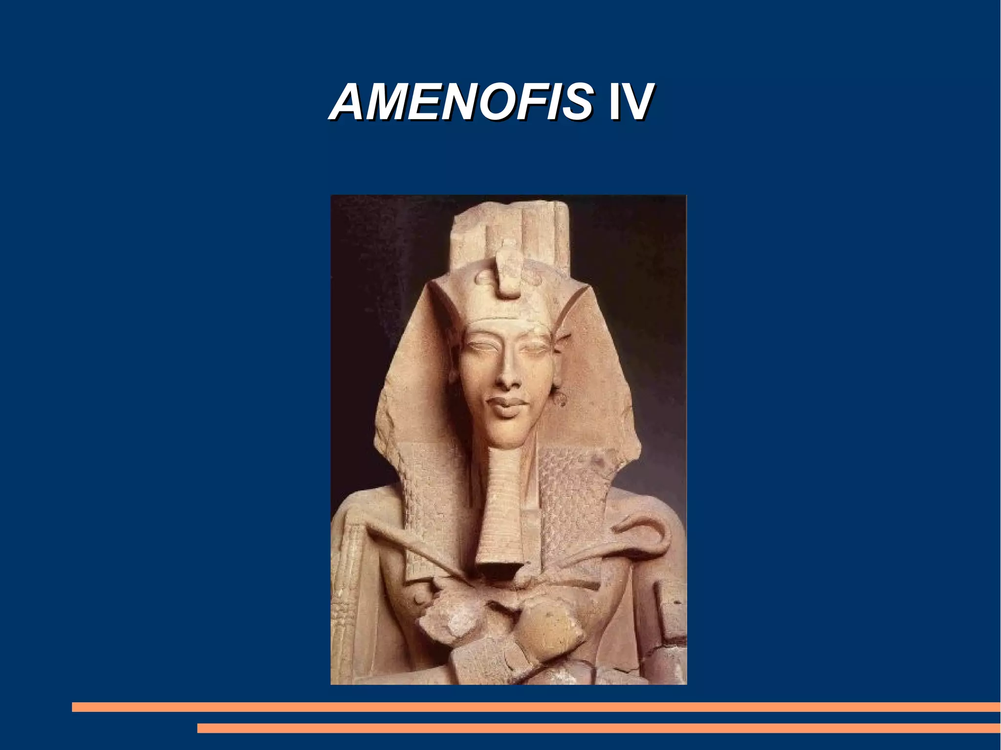 AMENOFIS IV
 
