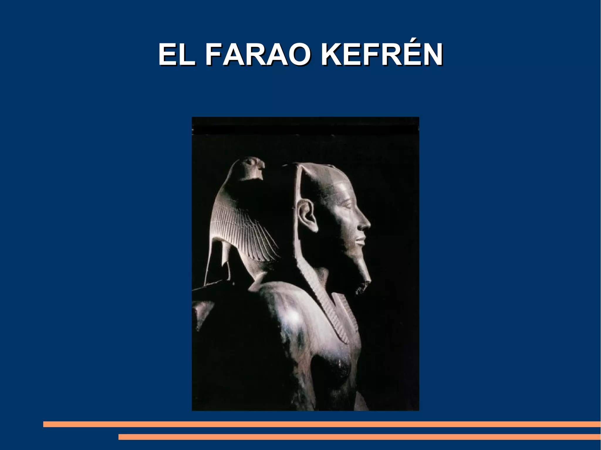 EL FARAO KEFRÉN
 