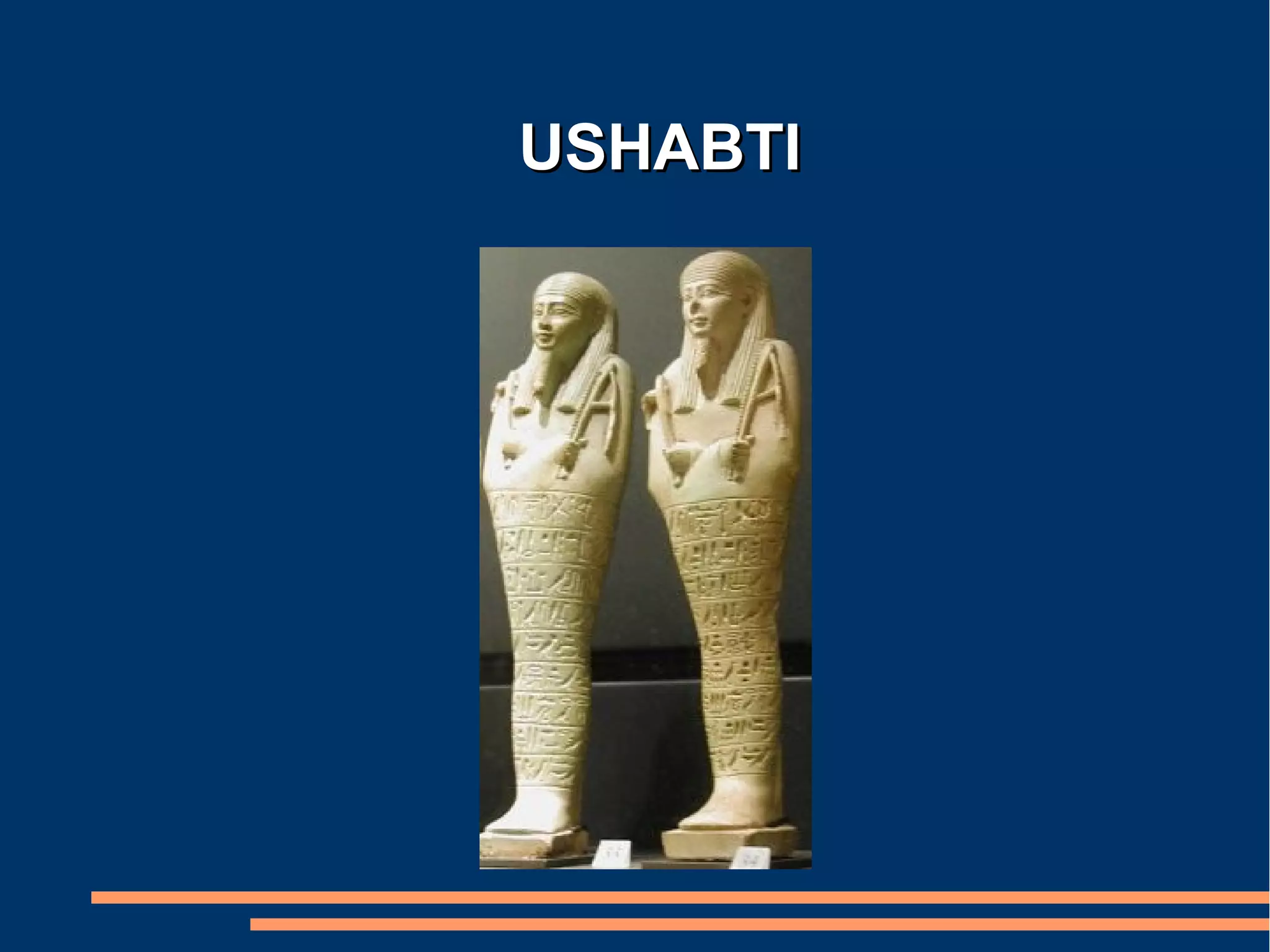 USHABTI
 