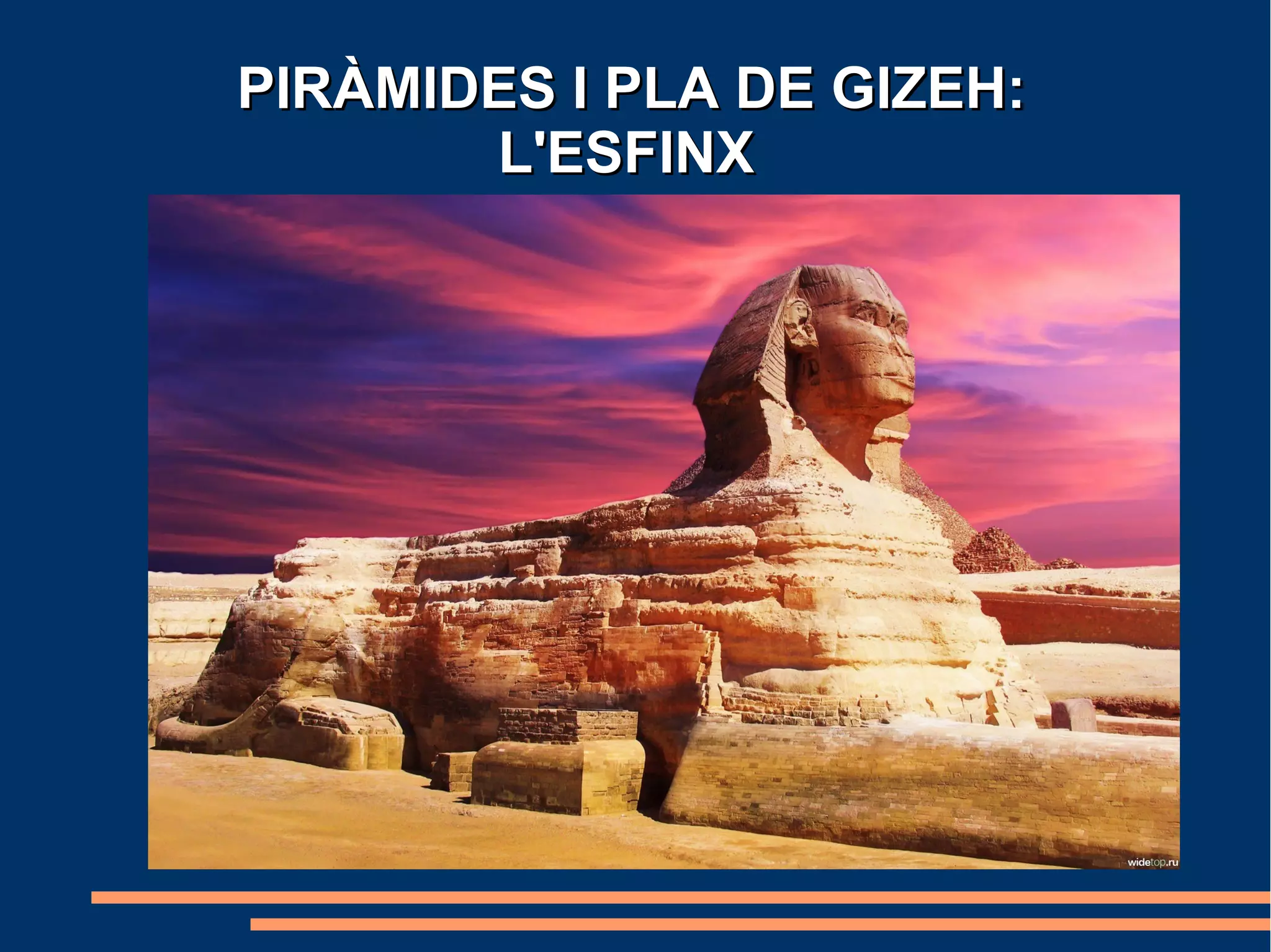PIRÀMIDES I PLA DE GIZEH:
       L'ESFINX
 