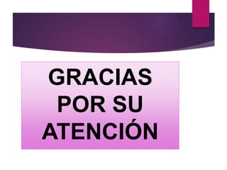 GRACIAS
POR SU
ATENCIÓN
 
