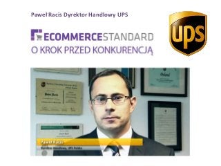 Paweł Racis Dyrektor Handlowy UPS
 