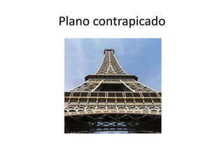 Plano contrapicado

 