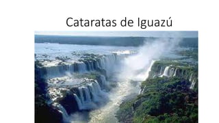 Cataratas de Iguazú
 