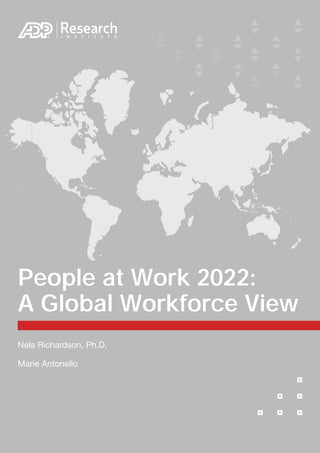 People at Work 2022:
A Global Workforce View
Nela Richardson, Ph.D.
Marie Antonello
 