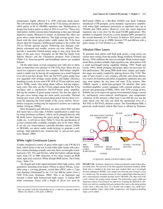Laser Sources for Confocal Microscopy • Chapter 5 113
maintenance, highly efﬁcient 5 to 10W solid-state diode lasers.
The self-mode-locking Kerr effect of the Ti:Sa lasing rod delivers
100fs pulses at 80 to 100MHz repetition rate. Modiﬁcations in
design may lead to pulses as short as 20fs or even 5fs.1
These very
short pulses exhibit extreme pulse broadening as they pass through
dispersive media. Measures to reduce or eliminate this effect are
given above under beam delivery. The high average power com-
bined with the short optical pulse width makes the Ti:Sa laser
almost ideal for frequency doubling and tripling to the visible and
350 to 525nm spectral regions. Following user demand, com-
pletely automated and tunable systems are now offered. These
provide a somewhat limited tuning range to stay away from the
edges of the gain curve. Examples are the Mai-Tai family from
Spectra Physics and the Chameleon products from Coherent
(Table 5.3). Gaussian proﬁle and broadband mirrors are standard
features.
On the other hand, several companies now offer kits to allow
users to build their own ultrafast or CW Ti:Sa laser. These kits are
much less expensive and also less complex. Still further simpliﬁ-
cation is under way by having all components on a small footprint
in an all-in-one-box design. First, the Nd:YVO4 green pump laser
was upgraded with stronger pump diodes and higher efﬁciency
doubling crystals. It now emits CW 18W of 532nm with low noise
and in TEM00 mode. One pump diode sufﬁces, halving replace-
ment costs. Not only can the 532nm output pump both the Ti:Sa
oscillator and a regenerative Nd:YLF-based pulse ampliﬁer,
halving the number of green pump sources, but also the edges of
the gain curve tuning range are more easily accessible. Thermal
lensing gets worse with increased pump power but has been over-
come by adjusting the focal length of the cavity mirrors. Never-
theless cryogenic cooling may be required if systems are scaled up
further (Arrigoni, 2004b).
Heat dissipation and efﬁciency are areas where ﬁber and thin
disk lasers have a clear edge. A further simpliﬁcation is under way
by using ytterbium oscillators, which can be pumped directly with
IR diode lasers, bypassing the green pump step, but their pulse
width, etc., is still not as short. Table 5.2 lists the speciﬁcations of
several commercially available examples also in kit form. Most,
if not all, use semiconductor saturable-absorber mirrors (SAMs
or SESAMs, see above under mode-locking) to generate a self-
starting, high-repetition-rate femtosecond or picosecond pulse
train (Hogan, 2004).
White Light Continuum Lasers
A rather inexpensive source of quasi-white light is the CW He-Cd
laser, which seems to the eye to emit white light. Some with a pos-
itive column discharge actually emit only three wavelengths simul-
taneously (325, 354, and 442nm), while the hollow cathode design
emits from UV to NIR. Selection of ﬁve lines creates an RGB
white light laser emission (White Knight RGB Series, The Cooke
Corp.; Table 5.3).
An elegant and wider supercontinuum white light source, with
generation stretching from below 450nm to above 950nm, is fea-
sible using a 1m long photonic crystal ﬁber (PCF) with a 1.7mm
core diameter illuminated by the 3 to 5ps 800nm pulses from a
5kW Ti:Sa laser (Espinase, 2004). This is an important step
towards a white light femtosecond light source. A similar PCF
white continuum source with a length of 38cm was used by
McConnell (2004) on a Bio-Rad 1024ES scan head. Coherent
introduced a CW-pumped, cavity-dumped, regenerative ampliﬁer
with white light continuum generation at repetition rates up to
250kHz and 100fs pulses. However, even this much improved
repetition rate is too slow for the usual CLSM applications. This
problem is elegantly solved by a cavity dumped OPO, pumped by
the second harmonic of a Ti:Sa laser. It delivers 30fs pulses with
a repetition rate of up to 4MHz between 570 and 660nm with a
pulse energy of 13nJ (Potma et al., 1998).
Ultrafast Fiber Lasers
To generate short pulses with high peak power, a ring cavity can
extract more energy from the pump. Bragg feedback (Friebele and
Kersey, 1994) stabilizes the laser wavelength. Mode-locked single-
mode ﬁbers produce reliable, high repetition rate, short pulses with
a small wavelength tuning capability (Duling, 1993; Smith and
Lucek, 1993). Diode pumping and proper optics are necessary for
best performance. The pump DFB diode laser, output, and ampli-
ﬁer stages are simply coupled by splicing devices (Fig. 5.20). This
type of laser creates a very compact, efﬁcient, and cheap alterna-
tive source for femtosecond pulses at gigahertz repetition rates and
may soon replace the dye laser and some Ti:Sa systems. Hitz
(2004d) reports a diode-laser-pumped Yb ultrafast ﬁber laser
oscillator-ampliﬁer system equipped with external grating com-
pressor and generating 62MHz, 100fs with 25W average power.
Stability has to be improved against environmental changes caused
by mechanical stress-induced birefringence and temperature
variations. At the moment, a ﬁber laser is one ﬁfth the size, has the
same initial cost, but only one third the operational costs of a
Nd-YAG or Nd-YVO4 ultrafast system. The FemtoMaster1060, a
passively mode-locked soliton ﬁber laser is offered by Fianium-
1
One can predict from the relationship Dt.Dn >1 that for a spectral width of
200nm one obtains a 10fs pulse at 800nm.
DFB WDM TUNING COUPLER
DIODE COUPLER SESAM GRATING
LASER MODE-LOCKER
PUMP SOURCE
LENSES
FILTER
POLARIZATION CONTROL OUTPUT
FIBER LOOPS
ISOLATOR
ULTRAFAST, MODE-LOCKED FIBER LASER
FIGURE 5.20. Schematic diagram for a femtosecond pulse mode-locked ultra-
fast diode laser. The emission of the ﬁber pigtailed distributed feedback (DFB)
diode laser is coupled to the main laser gain medium ﬁber via a wavelength
division multiplexer (WDM). Laser output exits from the laser resonator cavity
in a similar way. The resonator consists of a lens-coupled high-reﬂecting mirror
and a semicondcutor saturable absorber mirror (SESAM). The other end of the
cavity contains the grating tuning element. For polarization, pulse width and
dispersion control, extra elements are spliced in. Coupling the SESAM in a dif-
ferent way and lens coupling both gain medium ﬁber ends to the tuning grating
would create a ﬁber-ring laser. In a ﬂexible and compact way, diode-laser-
pumped ampliﬁer stages, pulse-width compressors, and frequency-doubling
stages can be added.
 