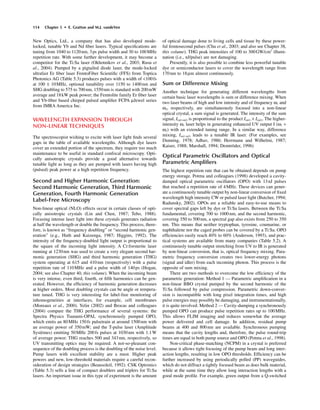 New Optics, Ltd., a company that has also developed mode-
locked, tunable Yb and Nd ﬁber lasers. Typical speciﬁcations are
tuning from 1040 to 1120nm, 3ps pulse width and 30 to 100MHz
repetition rate. With some further development, it may become a
competitor for the Ti:Sa laser (Okhotnikov et al., 2003; Rusu et
al., 2004). Pumped by a pigtailed diode laser, the mode-locked
ultrafast Er ﬁber laser FemtoFiber Scientiﬁc (FFS) from Toptica
Photonics AG (Table 5.3) produces pulses with a width of <100fs
at 100 ± 10MHz, optional tunability over 1150 to 1400nm and
SHG doubling to 575 to 700nm, 1550nm is standard with 200mW
average and 18kW peak power; the Femtolite family Er ﬁber laser
and Yb-ﬁber based chirped pulsed ampliﬁer FCPA mJewel series
from IMRA America Inc.
WAVELENGTH EXPANSION THROUGH
NON-LINEAR TECHNIQUES
The spectroscopist wishing to excite with laser light ﬁnds several
gaps in the table of available wavelengths. Although dye lasers
cover an extended portion of the spectrum, they require too much
maintenance to be useful in standard confocal microscopy. Opti-
cally anisotropic crystals provide a good alternative towards
tunable light as long as they are pumped with lasers having high
(pulsed) peak power at a high repetition frequency.
Second and Higher Harmonic Generation:
Second Harmonic Generation, Third Harmonic
Generation, Fourth Harmonic Generation
Label-Free Microscopy
Non-linear optical (NLO) effects occur in certain classes of opti-
cally anisotropic crystals (Lin and Chen, 1987; Tebo, 1988).
Focusing intense laser light into these crystals generates radiation
at half the wavelength or double the frequency. This process, there-
fore, is known as “frequency doubling” or “second harmonic gen-
eration” (e.g., Huth and Kuizenga, 1987; Higgins, 1992). The
intensity of the frequency-doubled light output is proportional to
the square of the incoming light intensity. A Cr:forsterite laser
running at 1230nm was used to create a very elegant second har-
monic generation (SHG) and third harmonic generation (THG)
system operating at 615 and 410nm (respectively) with a pulse
repetition rate of 110MHz and a pulse width of 140ps (Hogan,
2004; see also Chapter 40, this volume). When the incoming beam
is very intense, even third, fourth, or ﬁfth harmonics can be gen-
erated. However, the efﬁciency of harmonic generation decreases
at higher orders. Most doubling crystals can be angle or tempera-
ture tuned. THG is very interesting for label-free monitoring of
inhomogeneities at interfaces, for example, cell membranes
(Moreaux et al., 2000). Yelin (2002) and Brocas and colleagues
(2004) compare the THG performance of several systems: the
Spectra Physics Tsunami-OPAL synchronously pumped OPO,
which emits an 80MHz 150fs pulsetrain at around 1500nm with
an average power of 350mW; and the T-pulse laser (Amplitude
Systèmes) emitting 50MHz 200fs pulses at 1030nm with 1.1W
of average power. THG reaches 500 and 343nm, respectively, so
UV transmitting optics may be required. A not-so-pleasant con-
sequence of the doubling process is the doubling of the noise level.
Pump lasers with excellent stability are a must. Higher peak
powers and new, low-threshold materials require a careful recon-
sideration of design strategies (Beausoleil, 1992). CSK Optronics
(Table 5.3) sells a line of compact doublers and triplers for Ti:Sa
lasers. An important issue in this type of experiment is the amount
of optical damage done to living cells and tissue by these power-
ful femtosecond pulses (Chu et al., 2003; and also see Chapter 38,
this volume). THG peak intensities of 100 to 300GW/cm2
illumi-
nation (i.e., nJ/pulse) are not damaging.
Presently, it is also possible to combine less powerful tunable
dye or semiconductor lasers to cover the wavelength range from
170nm to 18mm almost continuously.
Sum or Difference Mixing
Another technique for generating different wavelengths from
certain basic laser wavelengths is sum or difference mixing. When
two laser beams of high and low intensity and of frequency w1 and
w2, respectively, are simultaneously focused into a non-linear
optical crystal, a sum signal is generated. The intensity of the sum
signal, I(w1+w2) is proportional to the product I(w1) ¥ I(w2). The higher-
intensity w1 laser helps in generating enhanced UV output I (w1 +
w2) with an extended tuning range. In a similar way, difference
mixing, I(w1-w2) leads to a tunable IR laser. (For examples, see
Dunning, 1978; Adhav, 1986; Herrmann and Wilhelmi, 1987;
Kaiser, 1988; Marshall, 1994; Demtröder, 1996)
Optical Parametric Oscillators and Optical
Parametric Ampliﬁers
The highest repetition rate that can be obtained depends on pump
energy storage. Potma and colleagues (1998) developed a cavity-
dumped optical parametric oscillators (OPO) with 13nJ pulses
that reached a repetition rate of 4MHz. These devices can gener-
ate a continuously tunable output by non-linear conversion of ﬁxed
wavelength high intensity CW or pulsed laser light (Butcher, 1994;
Radunsky, 2002). OPOs are a reliable and easy-to-use means to
cover spectral gaps left by dye or Ti:Sa lasers. Between the Ti:Sa
fundamental, covering 700 to 1000nm, and the second harmonic,
covering 350 to 500nm, a spectral gap also exists from 250 to 350
nm. This means that neither tryptophan, tyrosine, coumarine, or
naphthalene nor the caged probes can be covered by a Ti:Sa. OPO
efﬁciencies easily reach 40% to 60% (Anderson, 1993), and prac-
tical systems are available from many companies (Table 5.2). A
continuously tunable output stretching from UV to IR is generated
by non-linear conversion, that is, optical frequency mixing. Para-
metric frequency conversion creates two lower-energy photons
(signal and idler) from each incoming photon. This process is the
opposite of sum mixing.
There are two methods to overcome the low efﬁciency of the
parametric generation: Method 1 — Parametric ampliﬁcation in a
non-linear BBO crystal pumped by the second harmonic of the
Ti:Sa followed by pulse compression. Parametric down-conver-
sion is incompatible with long pixel integration times, and high
pulse energies may possibly be damaging, and instrumentationally,
it is quite involved. Method 2 — Cavity-dumping a synchronously
pumped OPO can produce pulse repetition rates up to 100MHz.
This allows FLIM imaging and reduces somewhat the average
power delivered and cell damage. In addition, residual pump
beams at 400 and 800nm are available. Synchronous pumping
means that the cavity lengths and, therefore, the pulse round-trip
times are equal in both pump source and OPO (Potma et al., 1998).
Non-critical phase-matching (NCPM) in a crystal is preferred
because it allows tight focusing of the pump beam and long inter-
action lengths, resulting in low OPO thresholds. Efﬁciency can be
further increased by using periodically polled (PP) waveguides,
which do not diffract a tightly focused beam as does bulk material,
while at the same time they allow long interaction lengths with a
good mode proﬁle. For example, green output from a Q-switched
114 Chapter 5 • E. Gratton and M.J. vandeVen
 