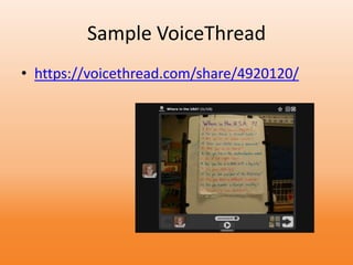 Sample VoiceThread
• https://voicethread.com/share/4920120/
 