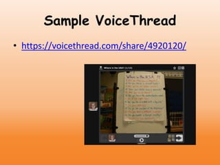 Sample VoiceThread
• https://voicethread.com/share/4920120/
 