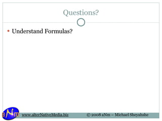Questions? Understand Formulas? 