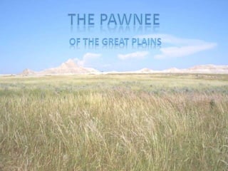 The Pawnee Of the great plains 